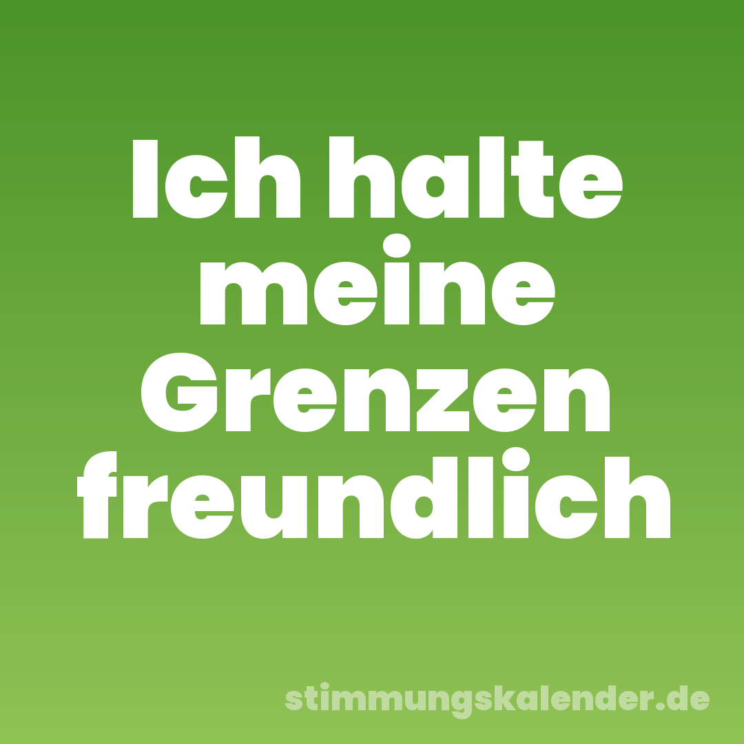 Ich halte meine Grenzen freundlich