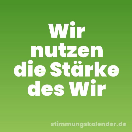 Wir nutzen die Stärke des Wir