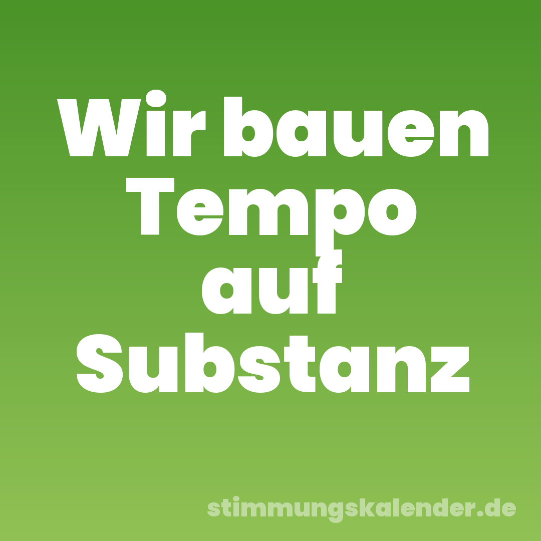 Wir bauen Tempo auf Substanz