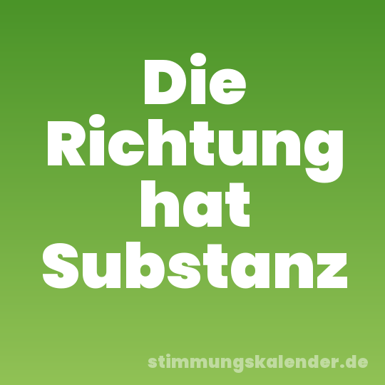 Die Richtung hat Substanz