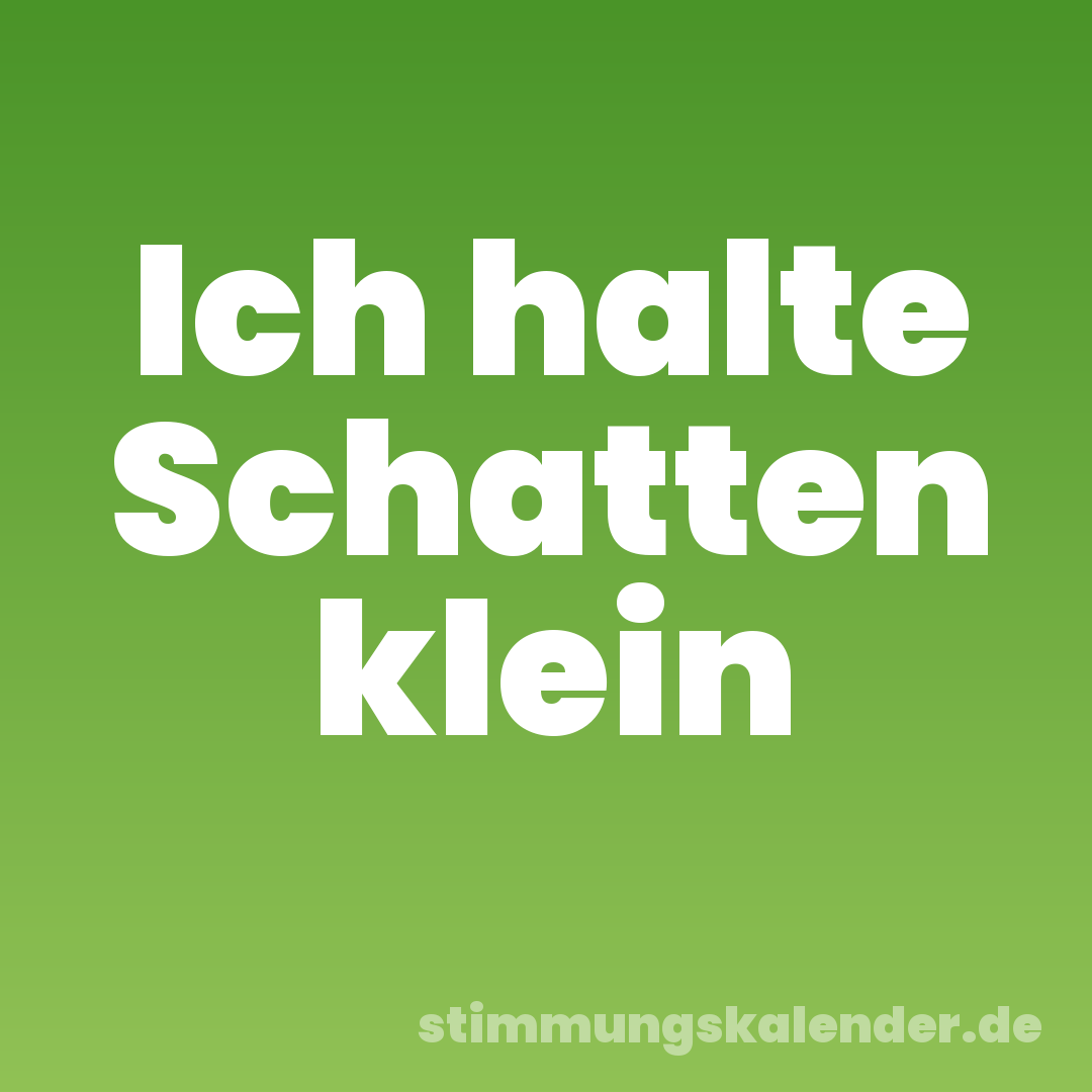 Ich halte Schatten klein