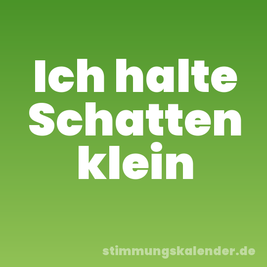 Ich halte Schatten klein