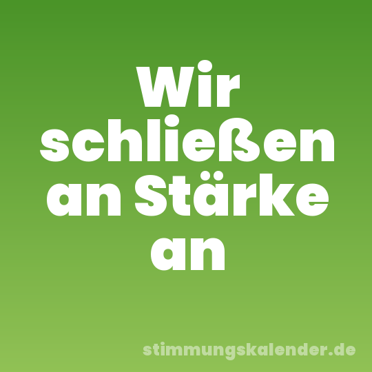 Wir schließen an Stärke an