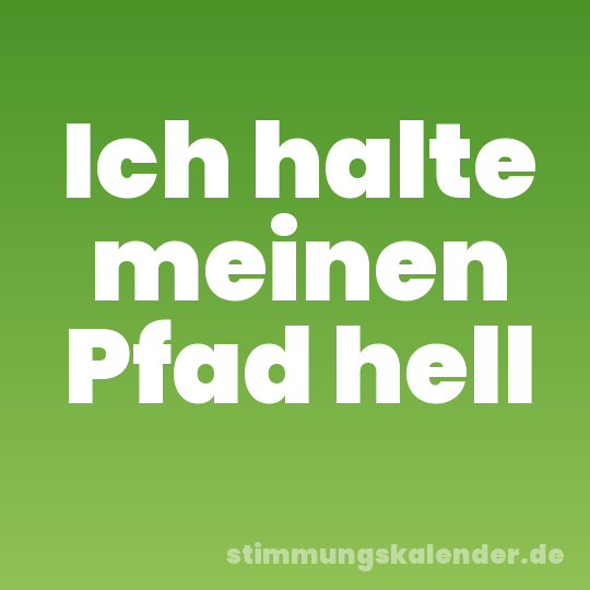 Ich halte meinen Pfad hell