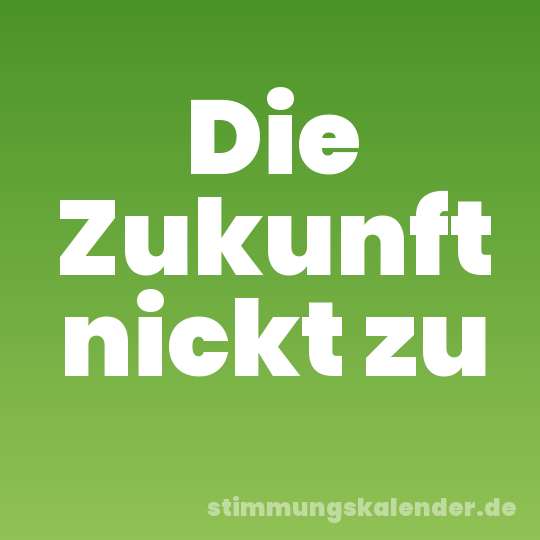 Die Zukunft nickt zu