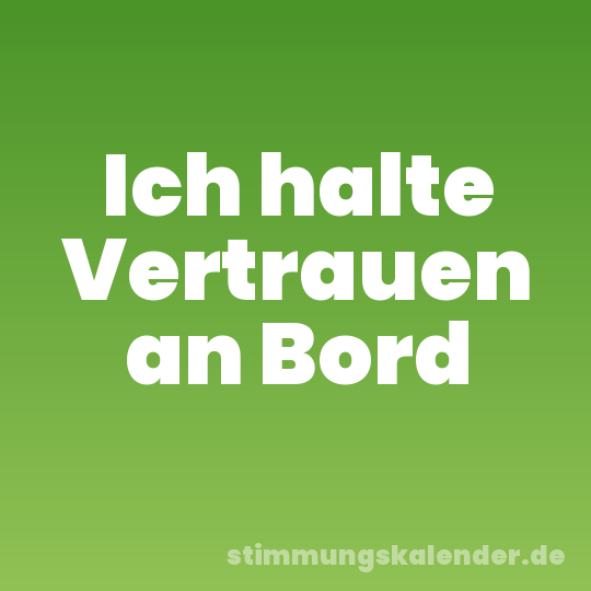 Ich halte Vertrauen an Bord