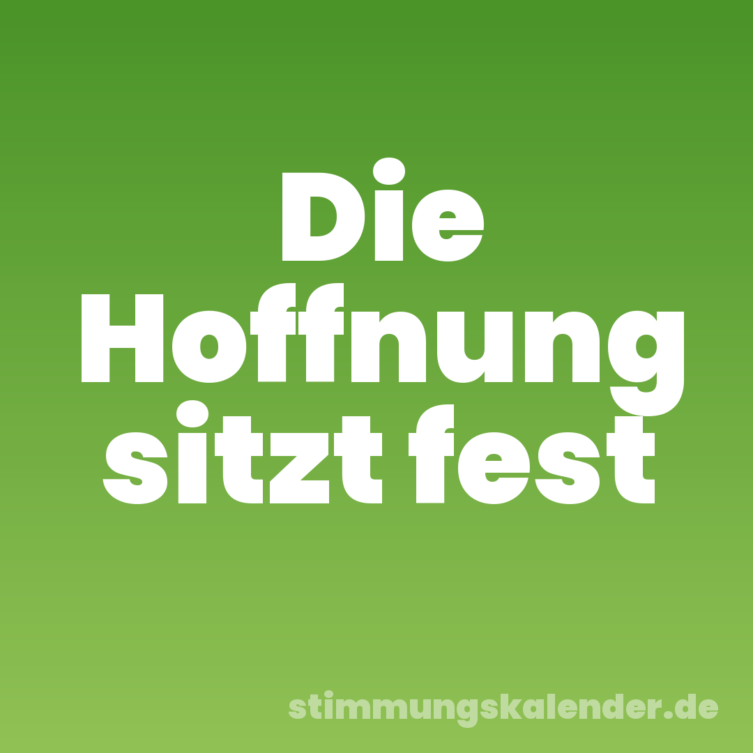 Die Hoffnung sitzt fest
