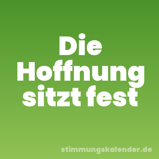 Die Hoffnung sitzt fest