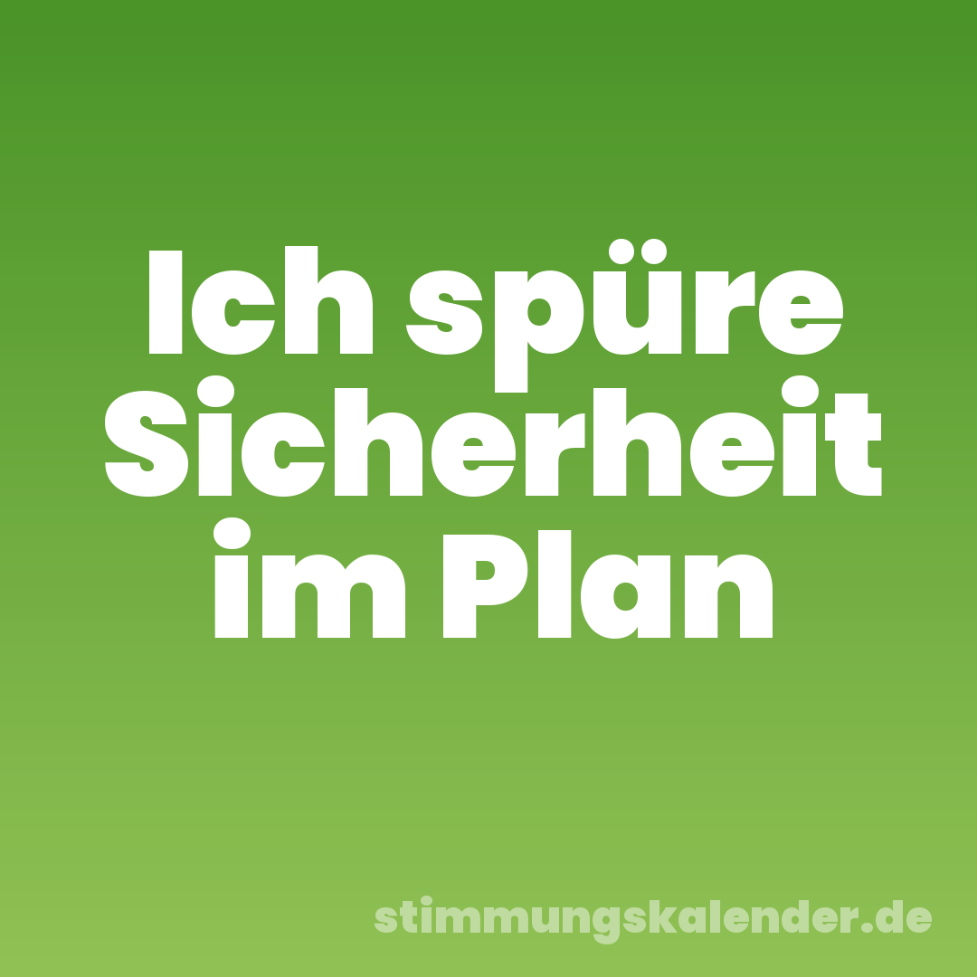 Ich spüre Sicherheit im Plan