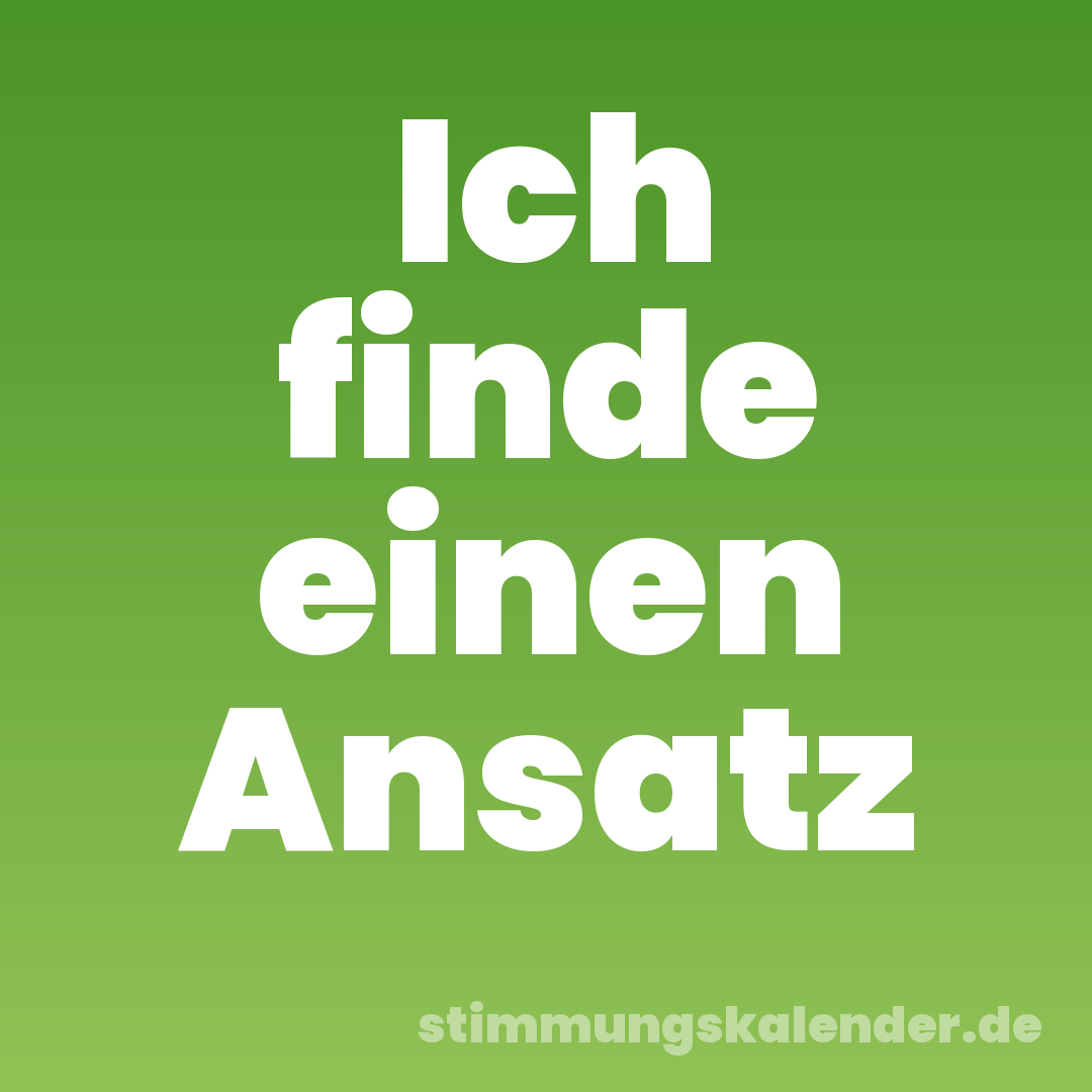 Ich finde einen Ansatz