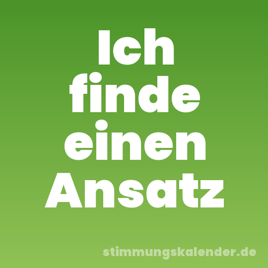 Ich finde einen Ansatz
