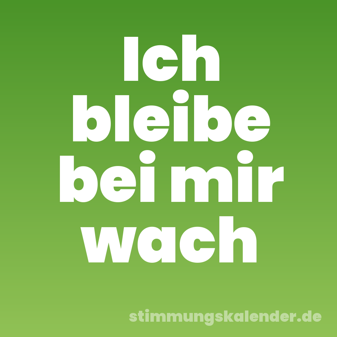 Ich bleibe bei mir wach