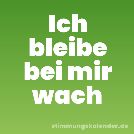 Ich bleibe bei mir wach