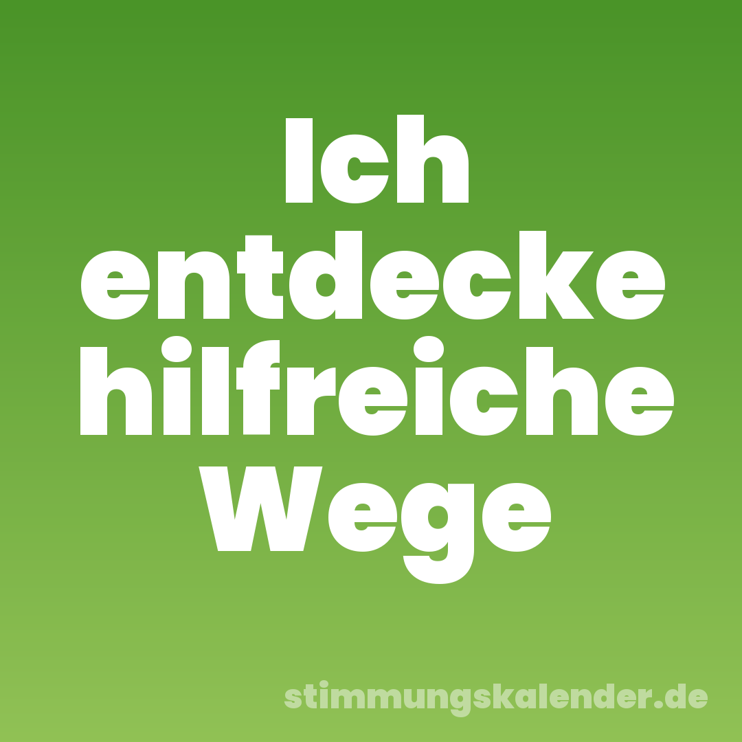 Ich entdecke hilfreiche Wege