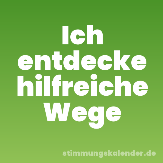 Ich entdecke hilfreiche Wege