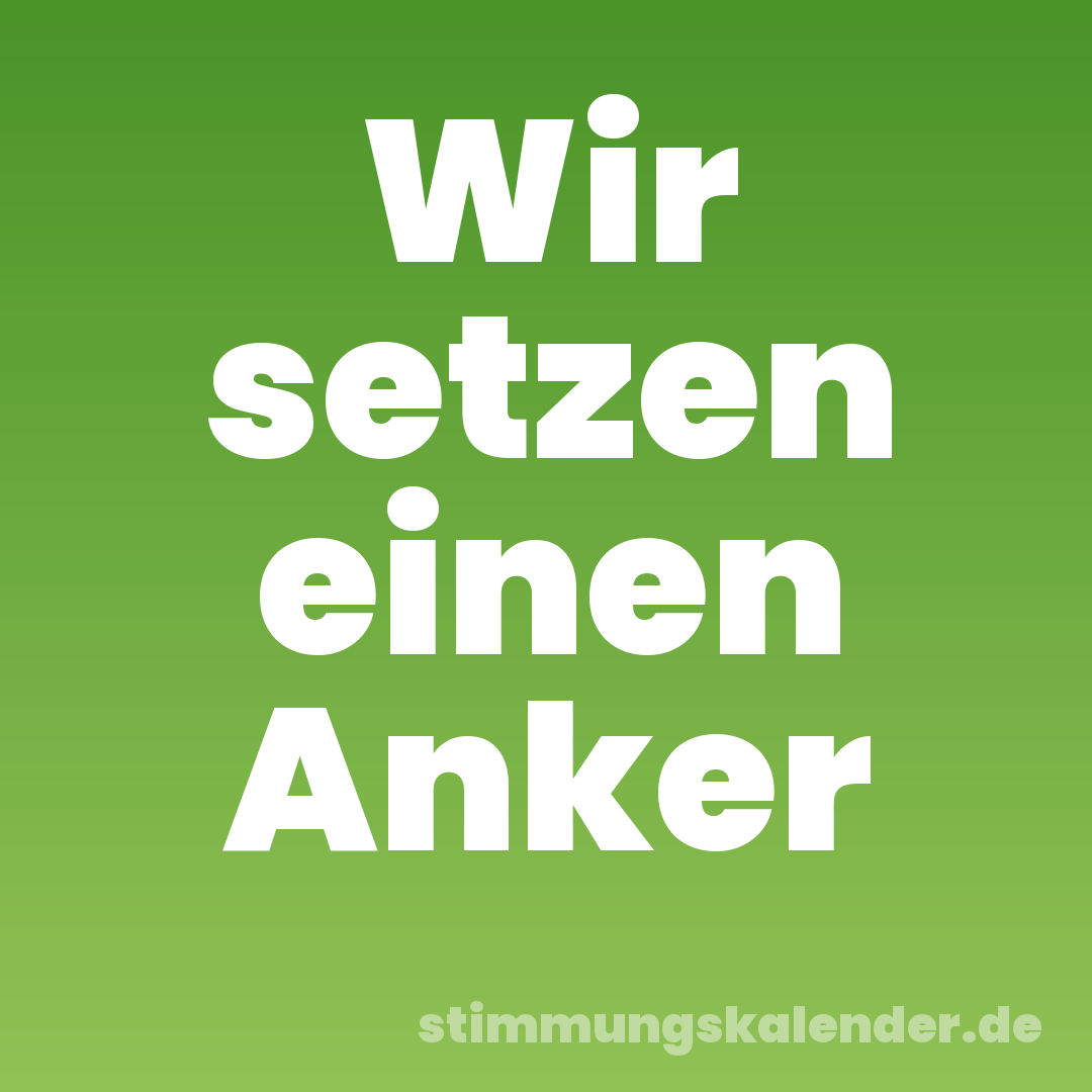Wir setzen einen Anker