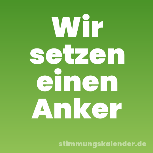 Wir setzen einen Anker