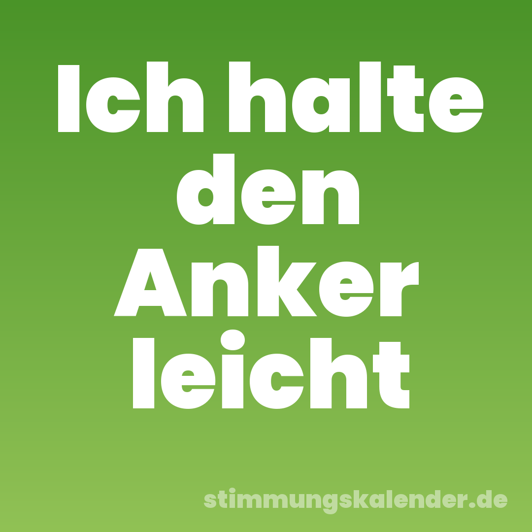 Ich halte den Anker leicht