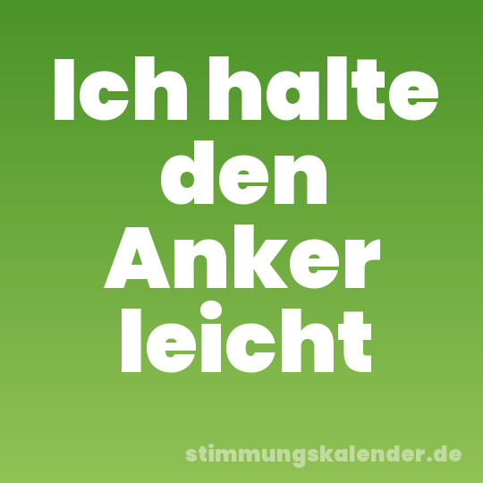 Ich halte den Anker leicht