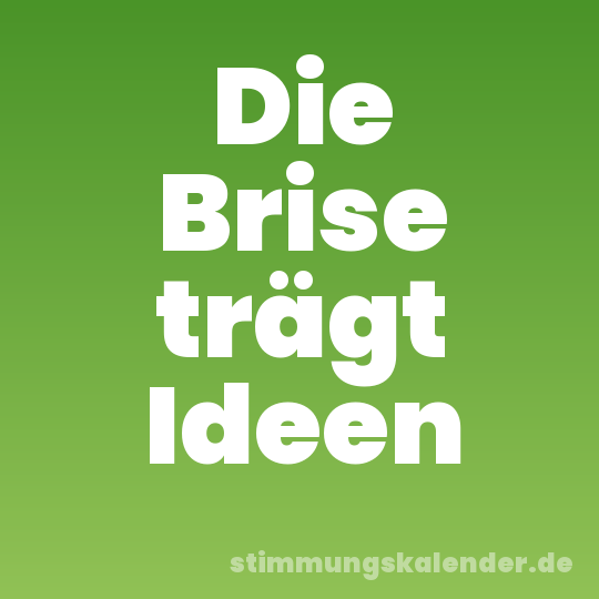 Die Brise trägt Ideen