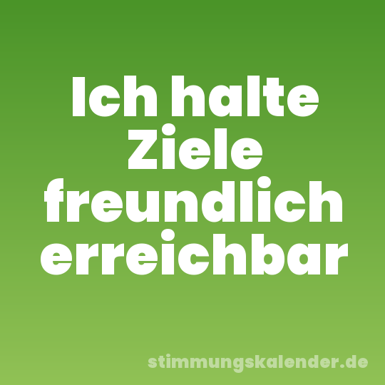 Ich halte Ziele freundlich erreichbar