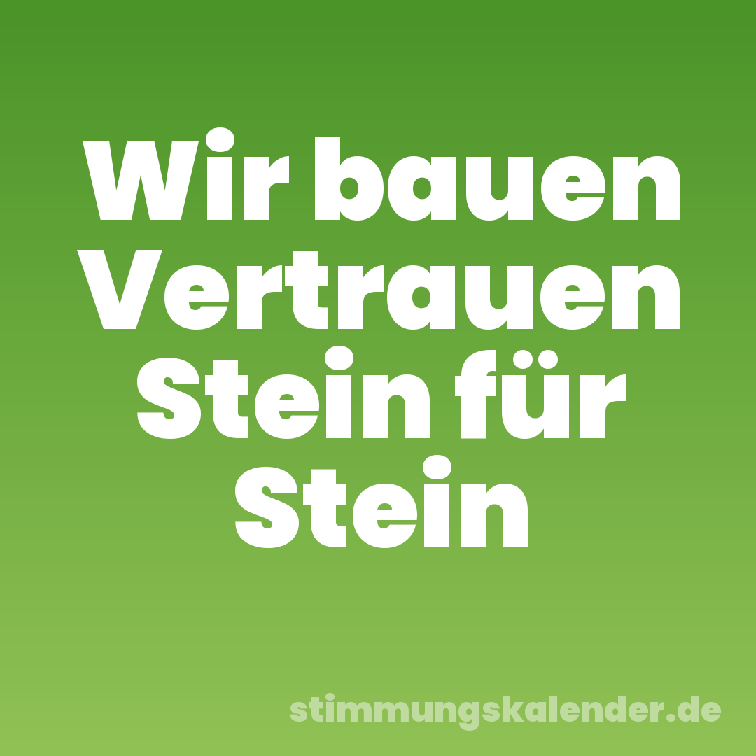 Wir bauen Vertrauen Stein für Stein