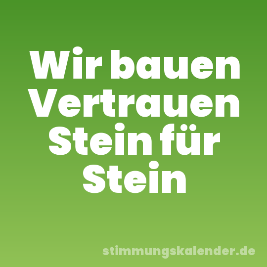 Wir bauen Vertrauen Stein für Stein
