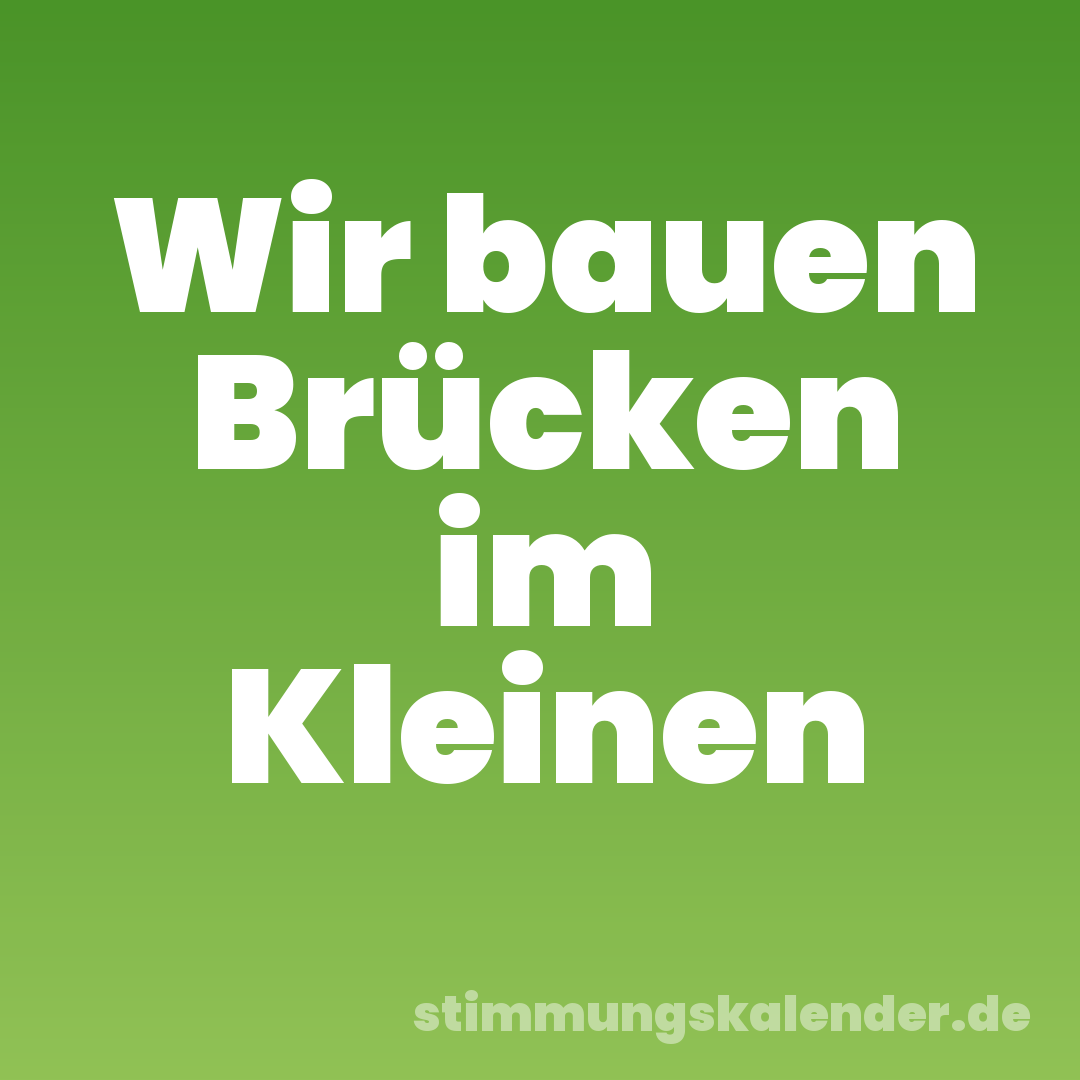Wir bauen Brücken im Kleinen