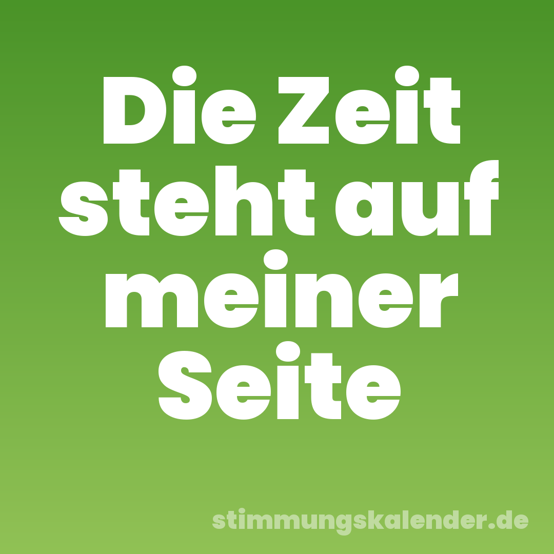 Die Zeit steht auf meiner Seite