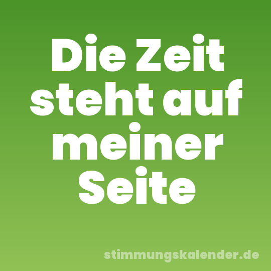 Die Zeit steht auf meiner Seite