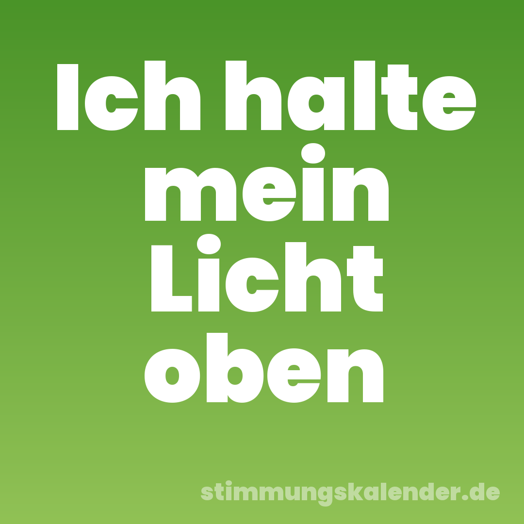 Ich halte mein Licht oben