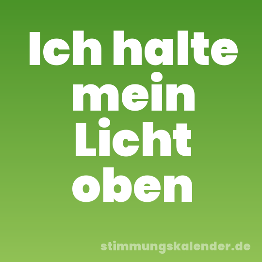 Ich halte mein Licht oben