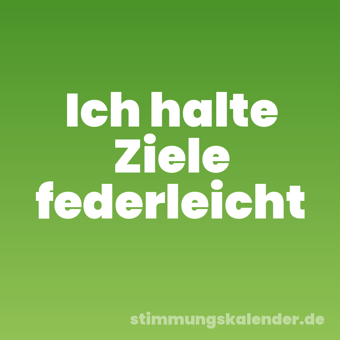 Ich halte Ziele federleicht