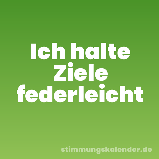 Ich halte Ziele federleicht