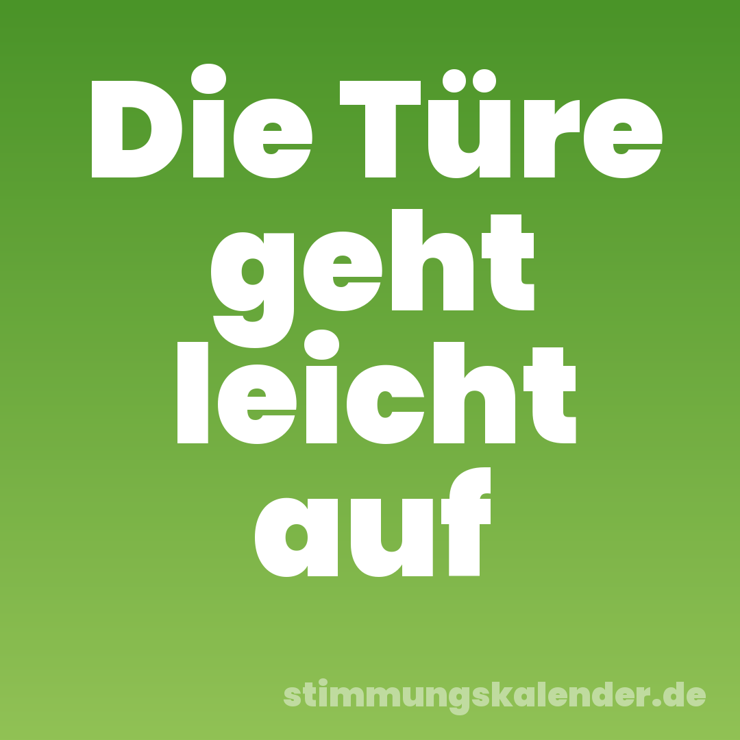 Die Türe geht leicht auf