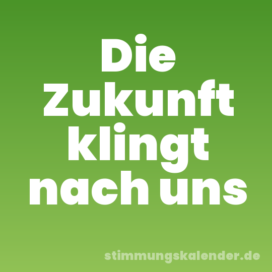Die Zukunft klingt nach uns
