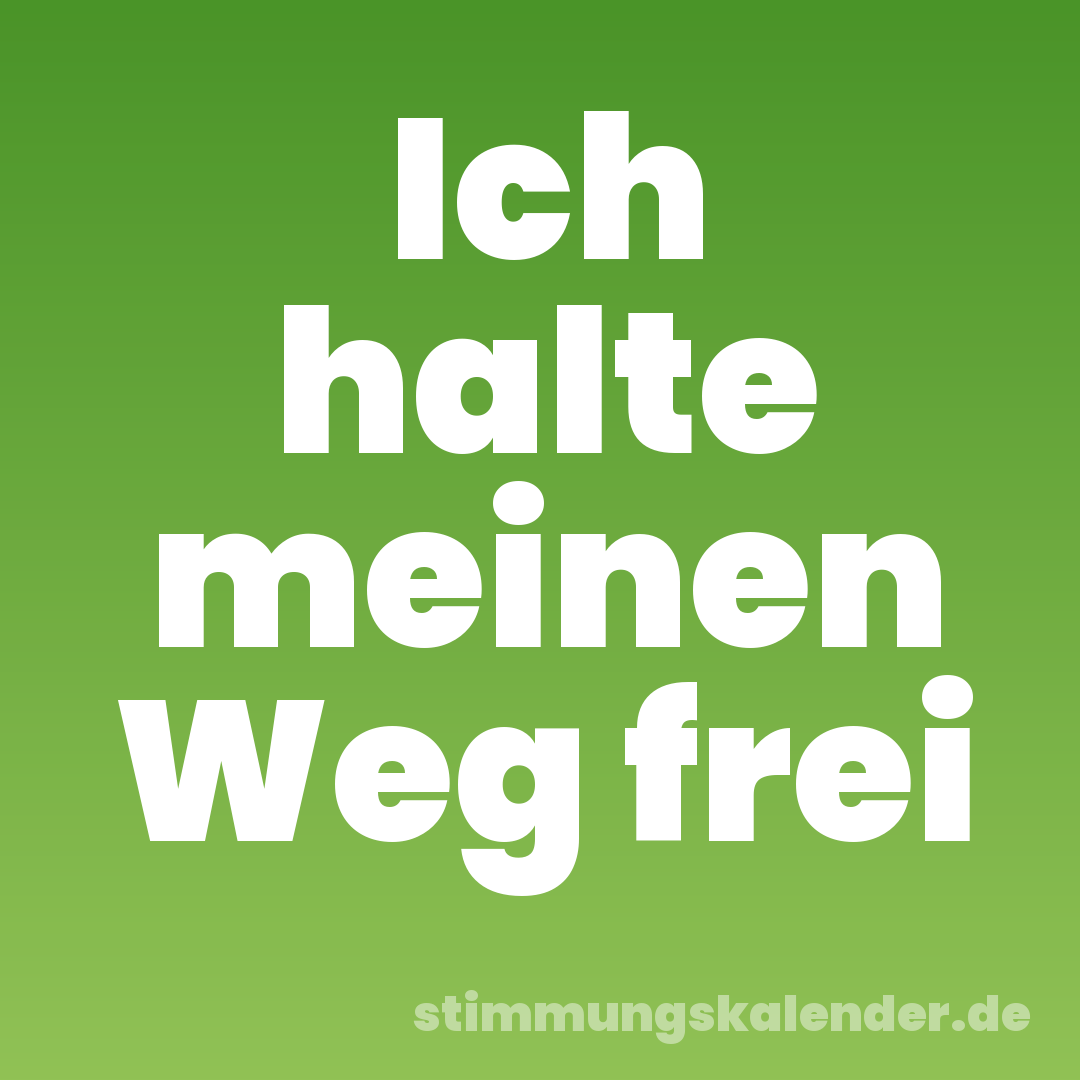 Ich halte meinen Weg frei