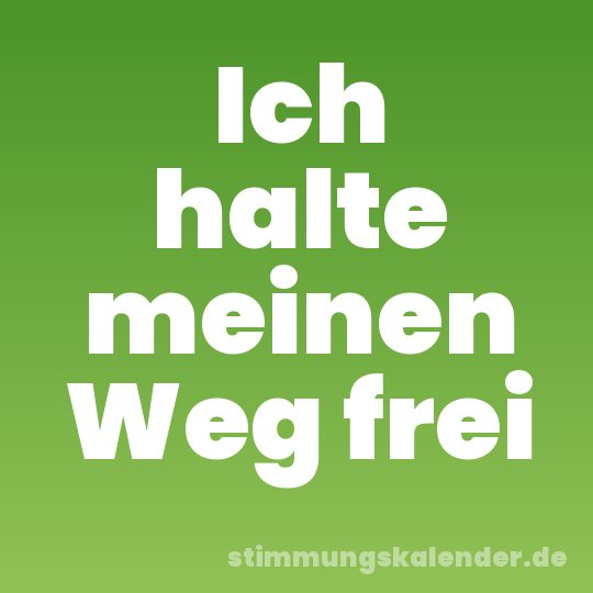Ich halte meinen Weg frei