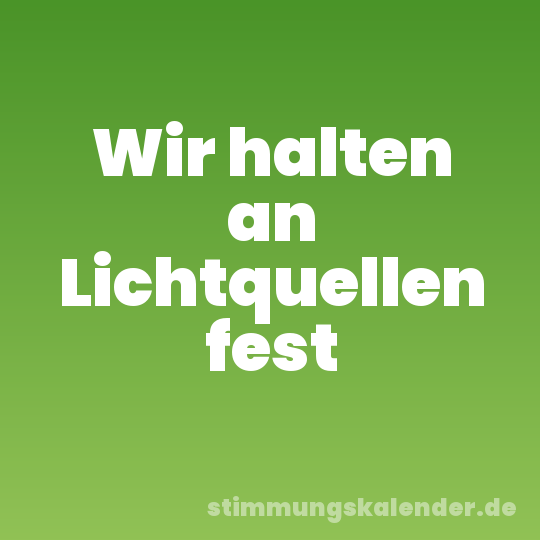 Wir halten an Lichtquellen fest