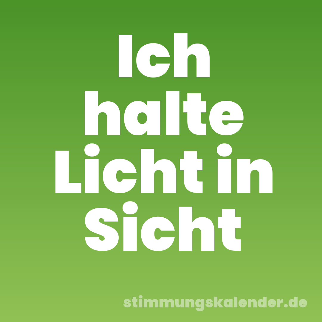 Ich halte Licht in Sicht