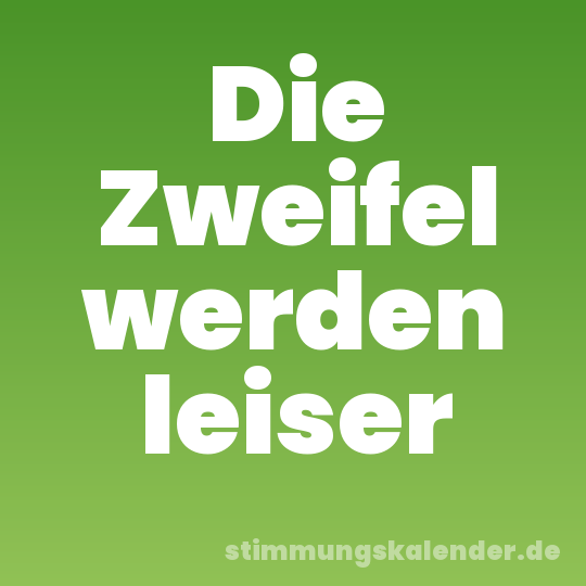 Die Zweifel werden leiser