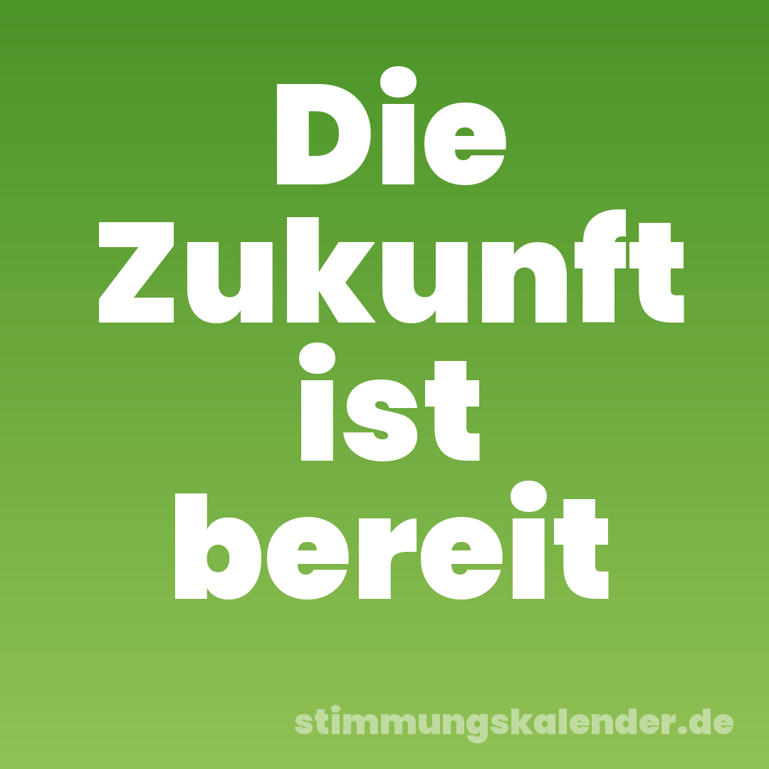 Die Zukunft ist bereit