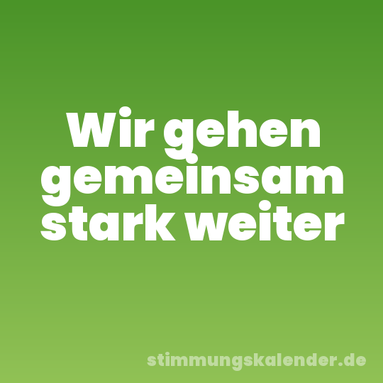 Wir gehen gemeinsam stark weiter