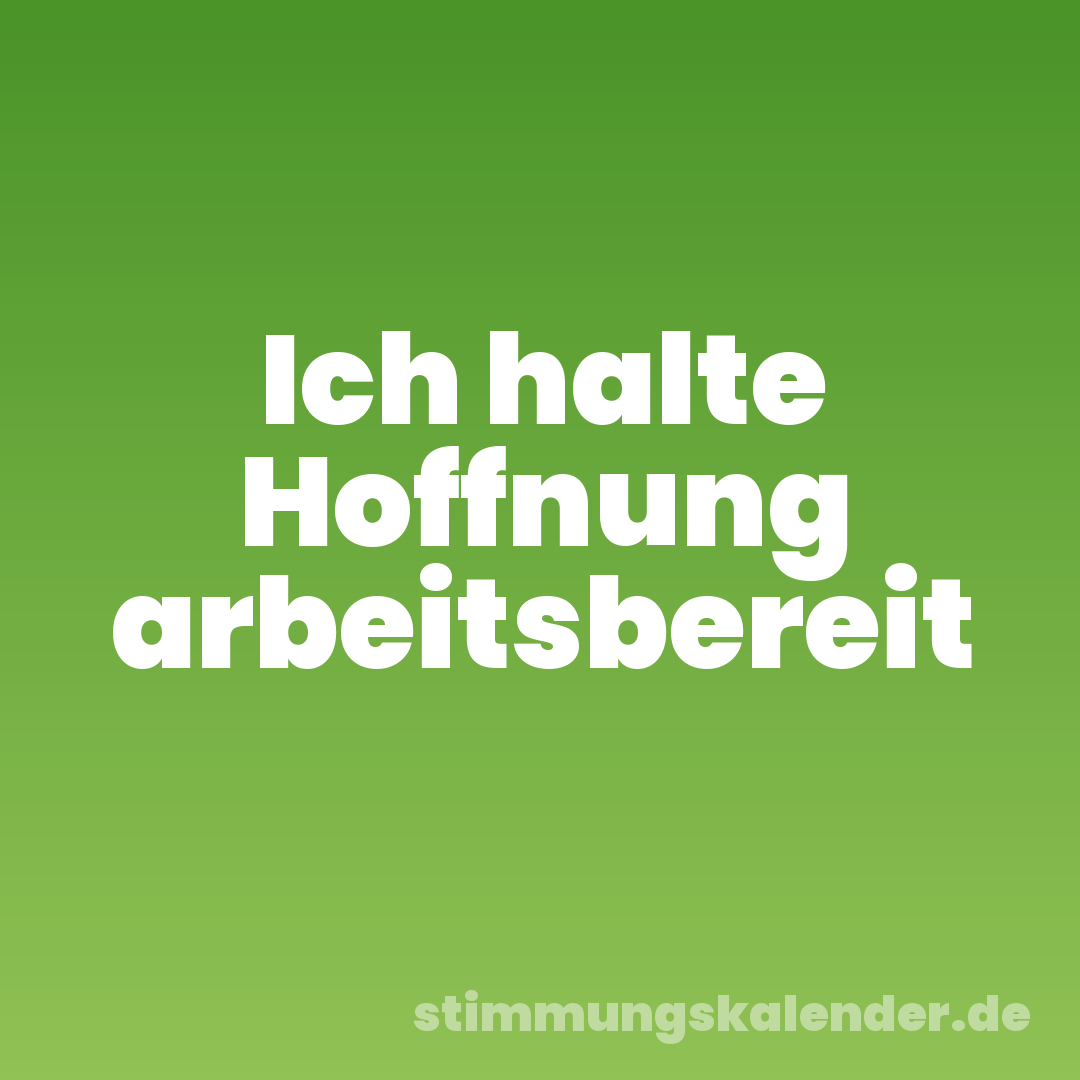 Ich halte Hoffnung arbeitsbereit