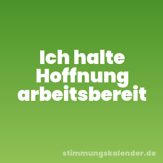 Ich halte Hoffnung arbeitsbereit