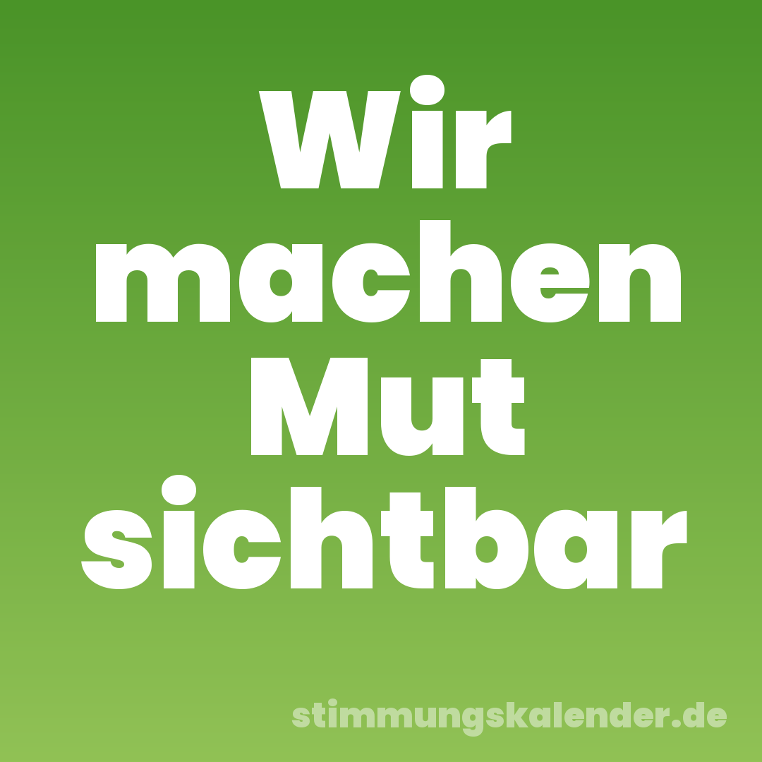 Wir machen Mut sichtbar