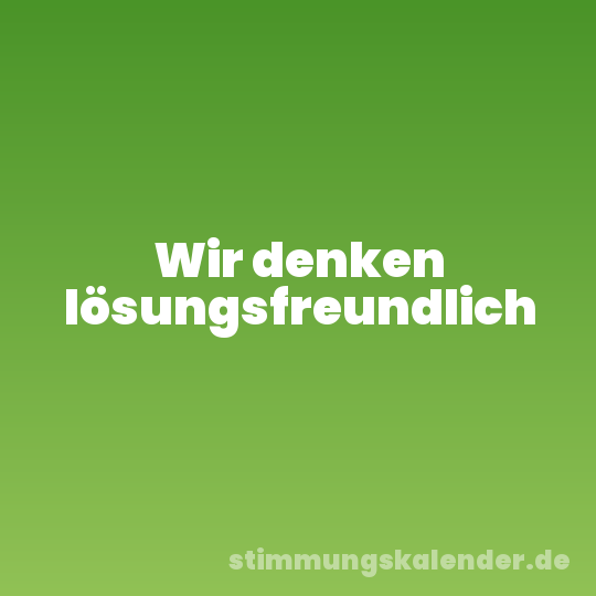Wir denken lösungsfreundlich