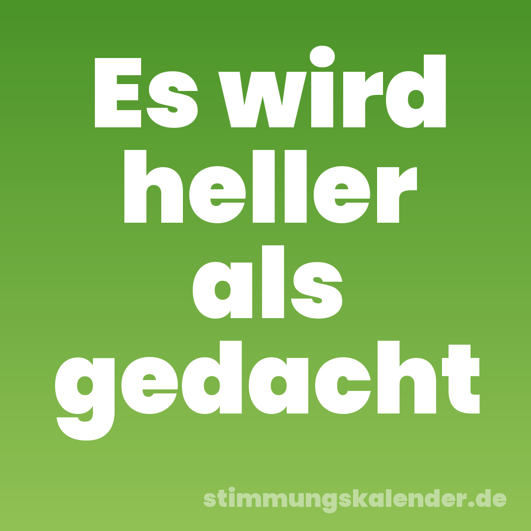 Es wird heller als gedacht