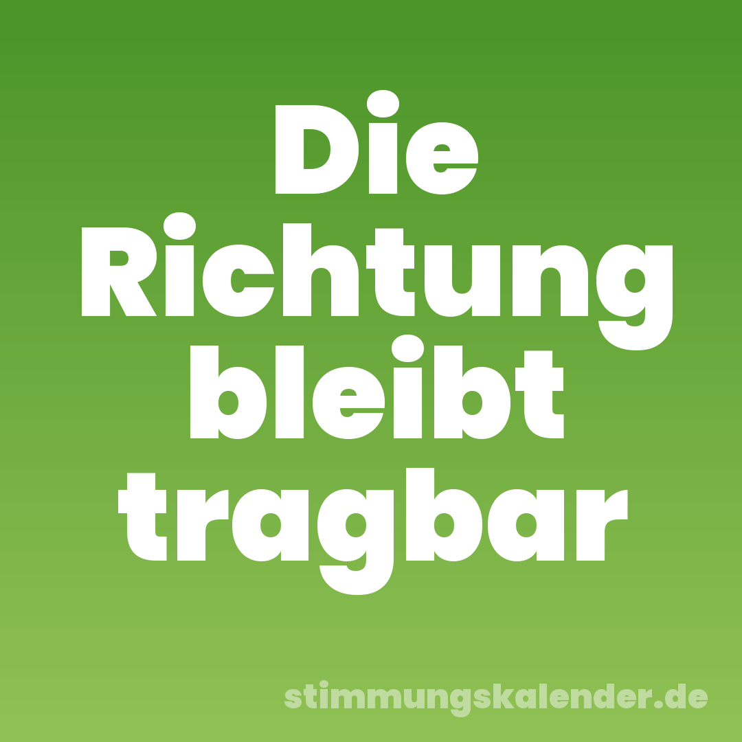 Die Richtung bleibt tragbar