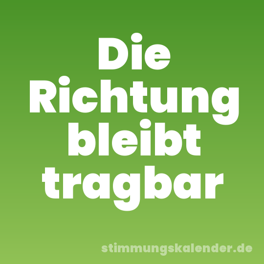 Die Richtung bleibt tragbar